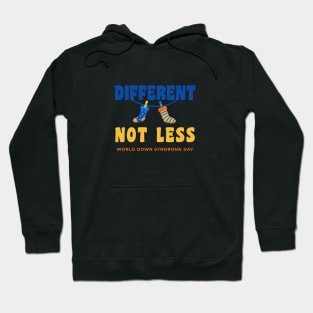 Different, Not Less- Celebbrating World Down Syndrome Day ! Hoodie